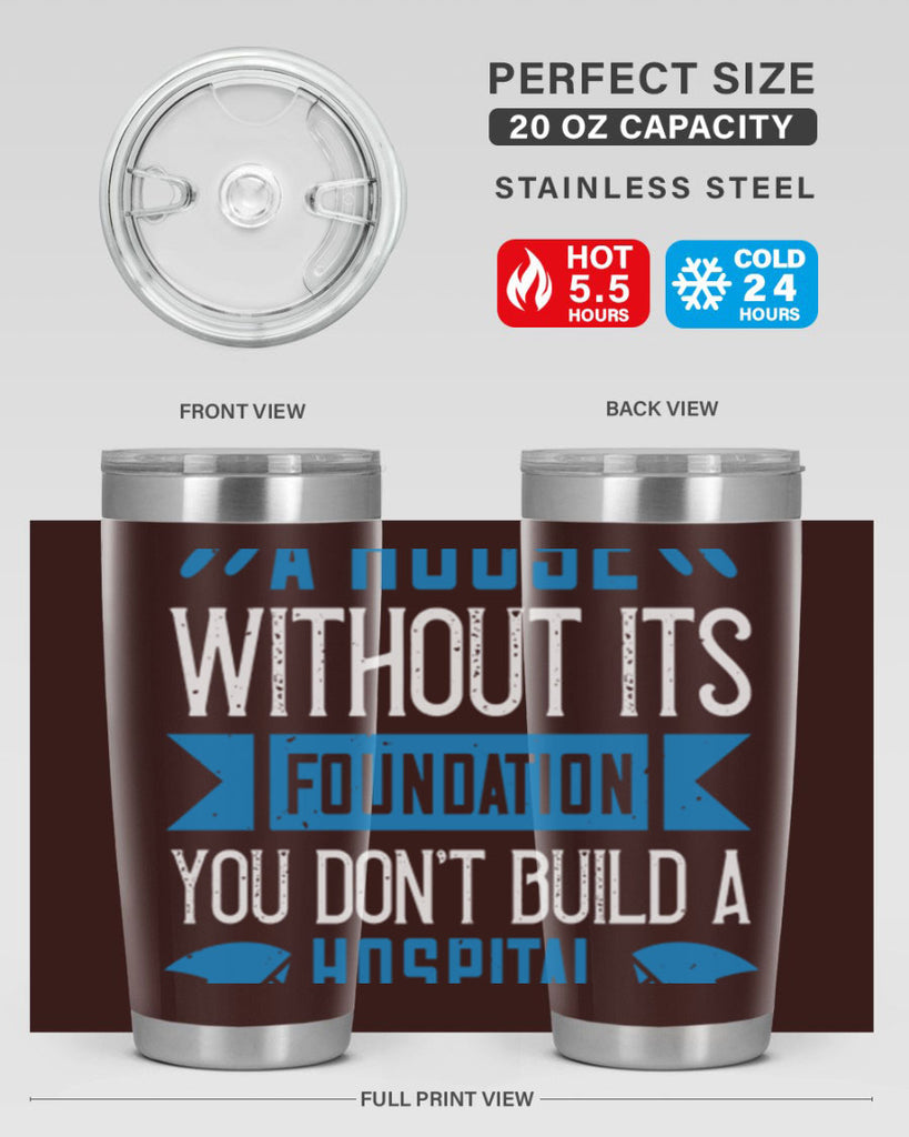 You don’t build a house without its foundation Style 248#- nurse- tumbler