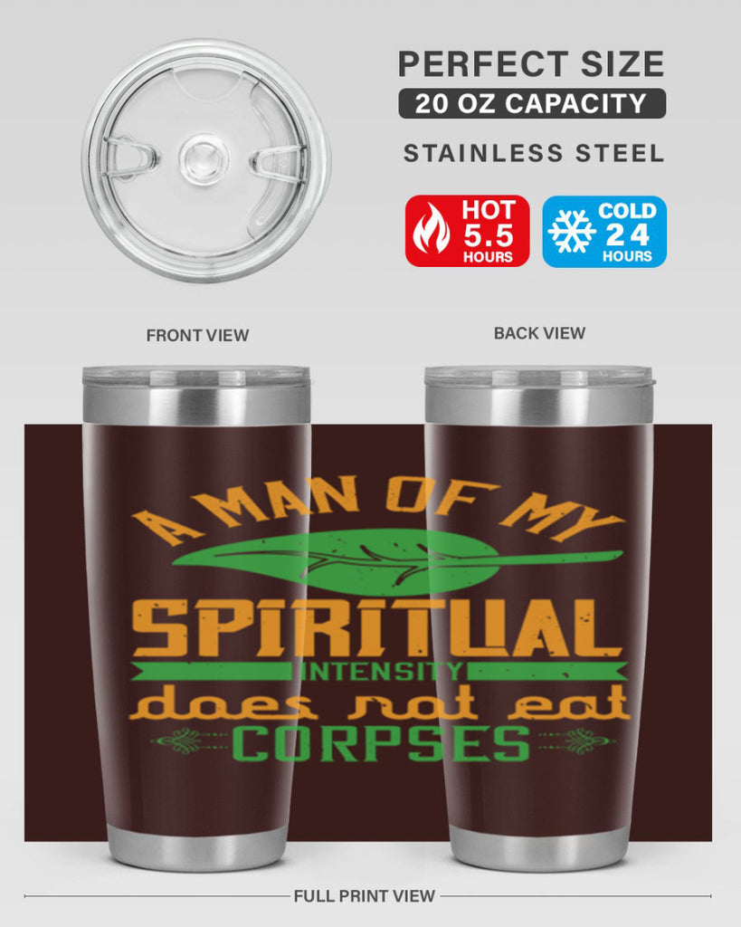 a man of my spiritual intensity does not eat corpses 150#- vegan- Tumbler