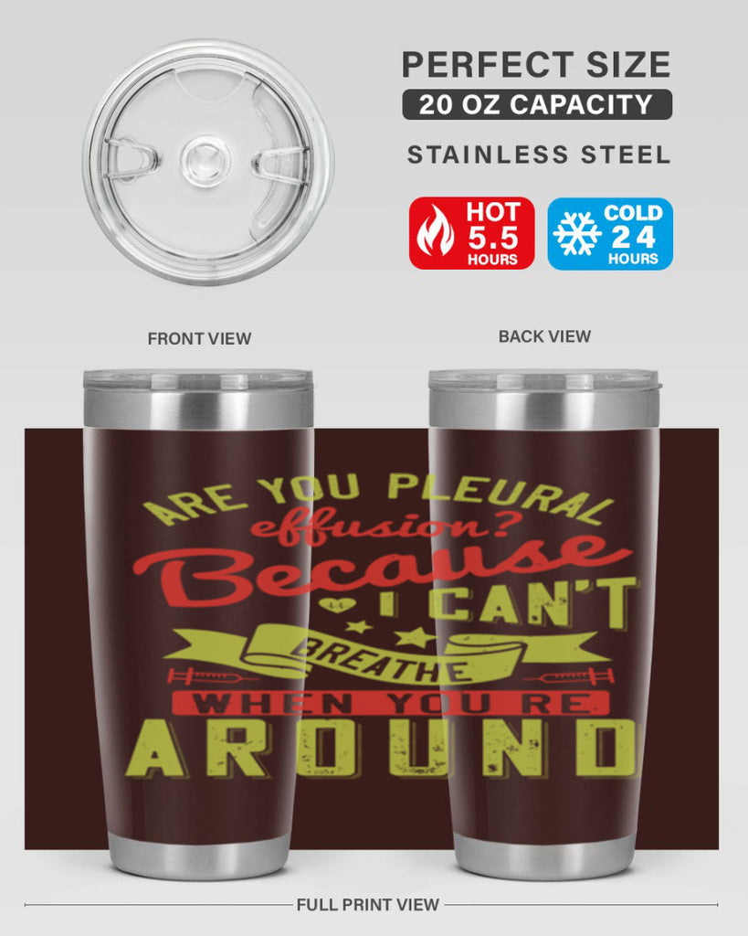 are you pleural effusion because i cant breathe when youre around Style 28#- medical- tumbler
