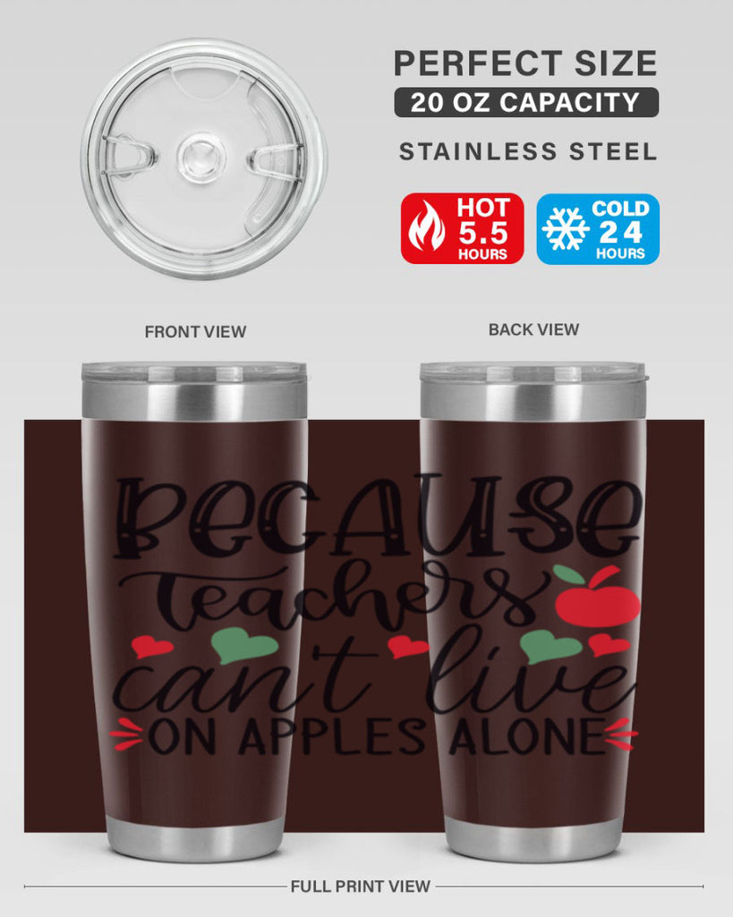 because teachers cant live on apples alone Style 120#- teacher- tumbler