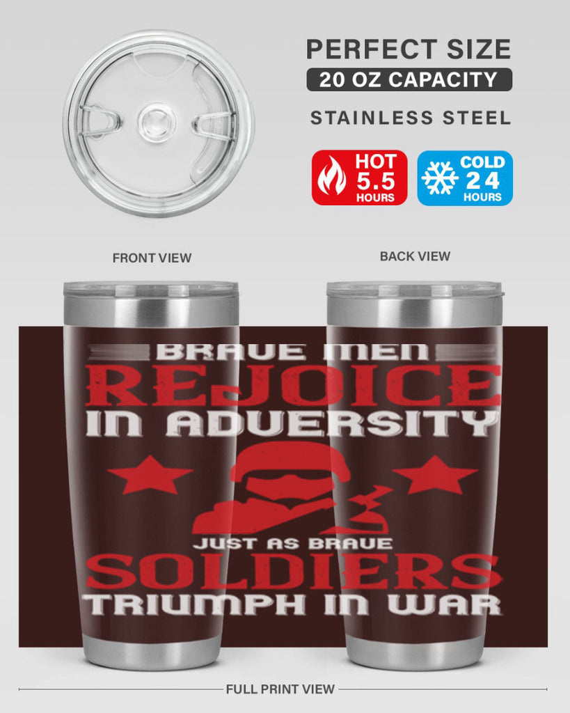 brave men rejoice in adversity just as brave soldiers triumph in war 70#- Veterns Day- Tumbler