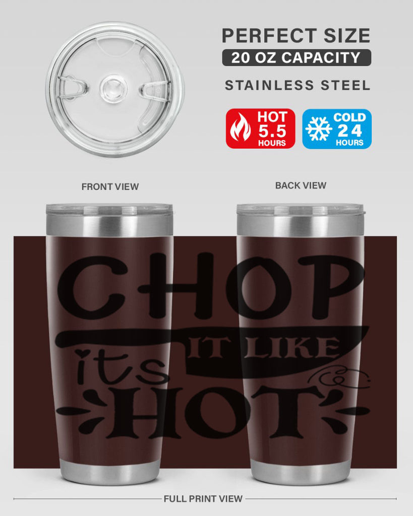 chop it like its hot 114#- kitchen- Tumbler
