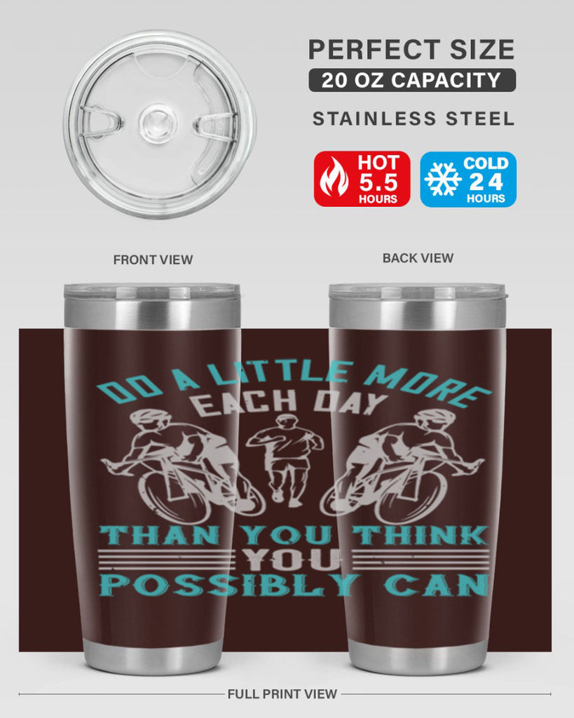 do a little more each day than you think you possibly can 47#- running- Tumbler