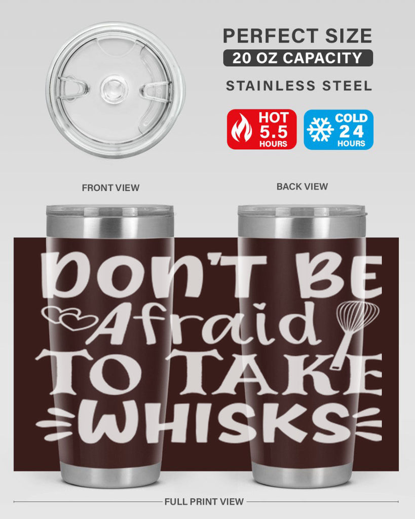 dont be afraid to take whisks 40#- kitchen- Tumbler