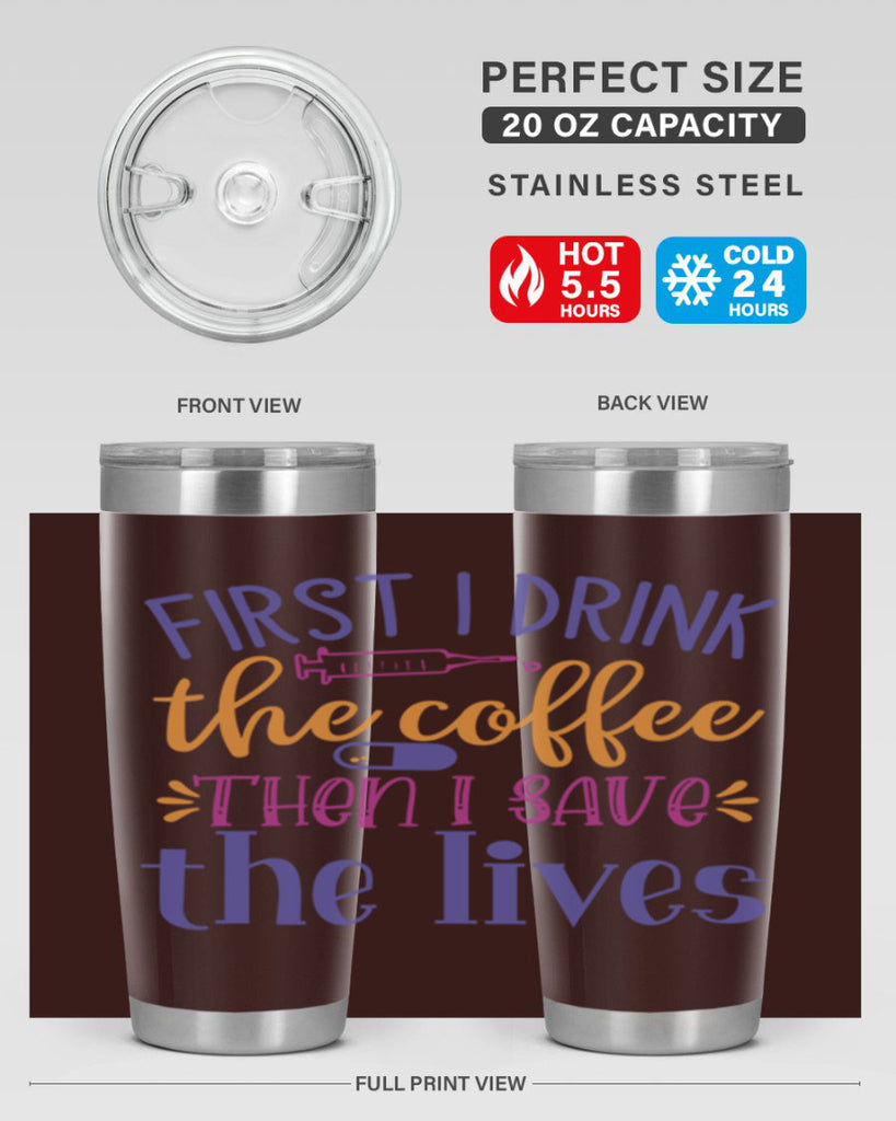 first i drink the coffee then i save the lives Style Style 189#- nurse- tumbler