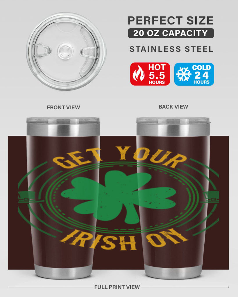 get your irish on Style 136#- St Patricks Day- Tumbler