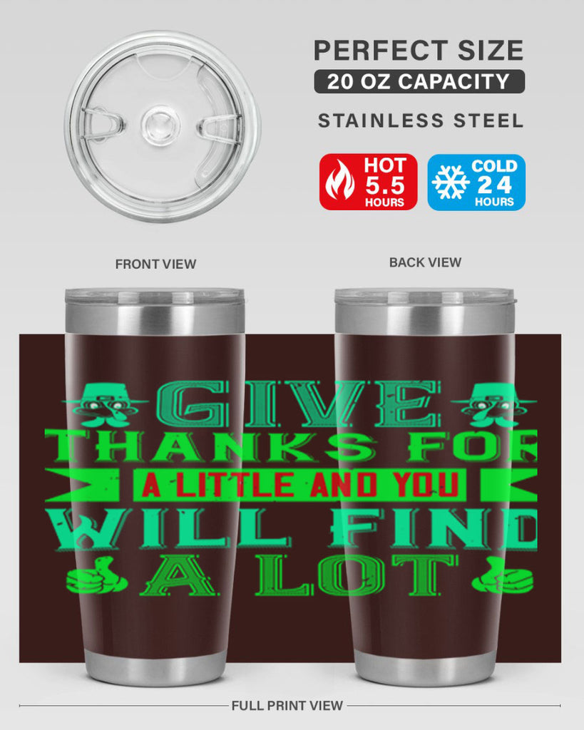 give thanks for a little and you will find a lot 43#- thanksgiving- Tumbler
