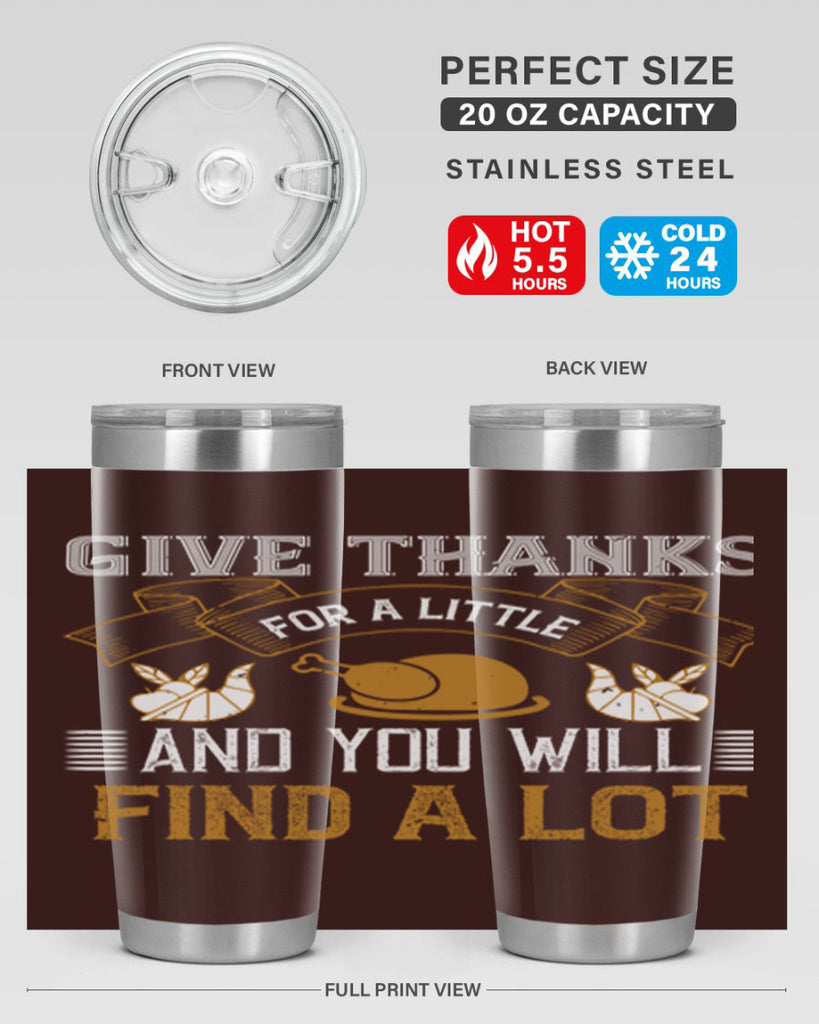 give thanks for a little and you will find a lot 45#- thanksgiving- Tumbler