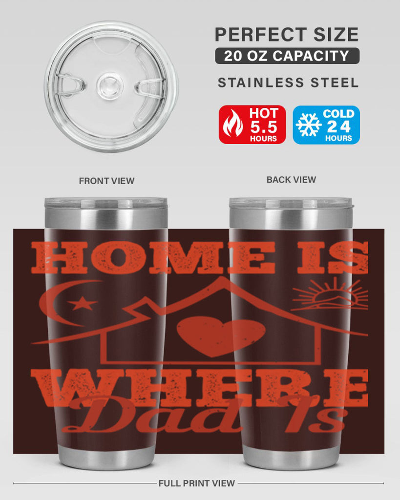 home is where dad is 207#- fathers day- Tumbler