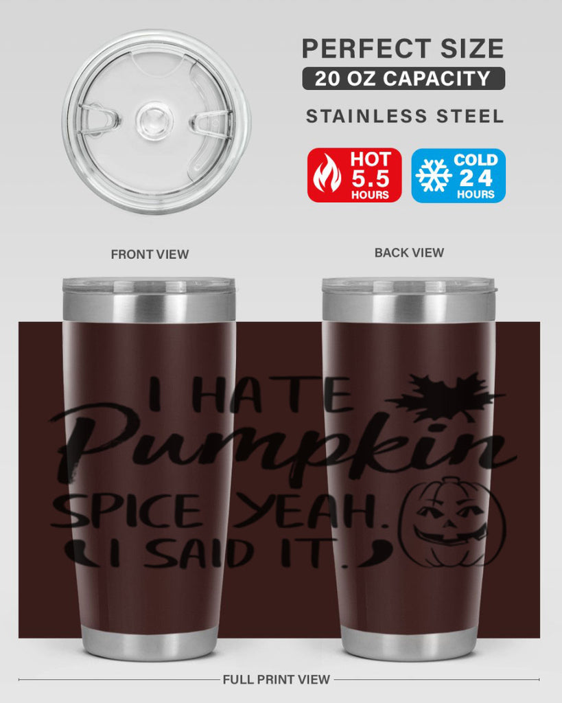 i hate pumpkin spice yeah i said it 322#- fall- Tumbler