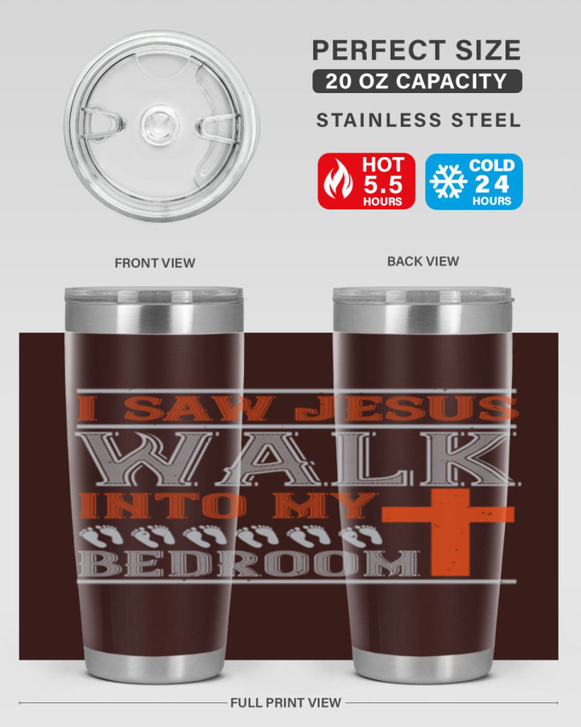 i saw jesus walk into my bedroom 65#- walking- Tumbler