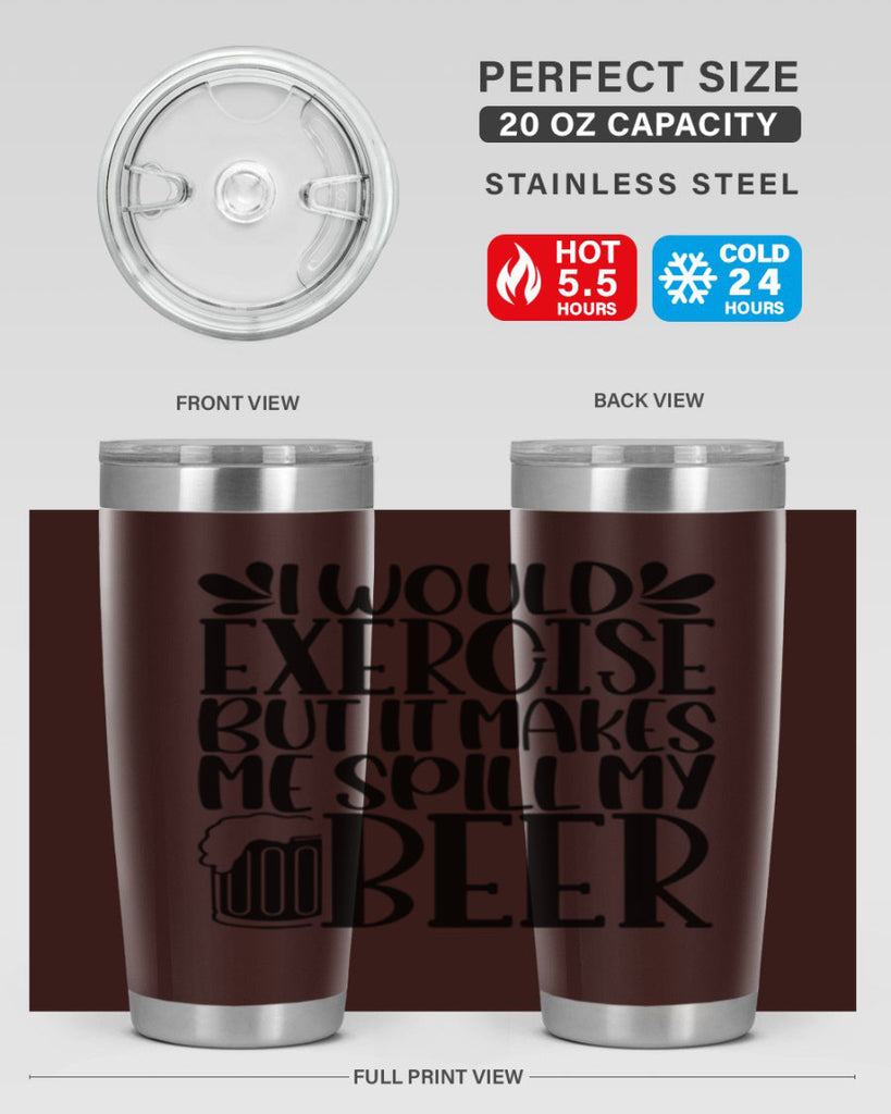 i would exercise but it makes 33#- beer- Tumbler