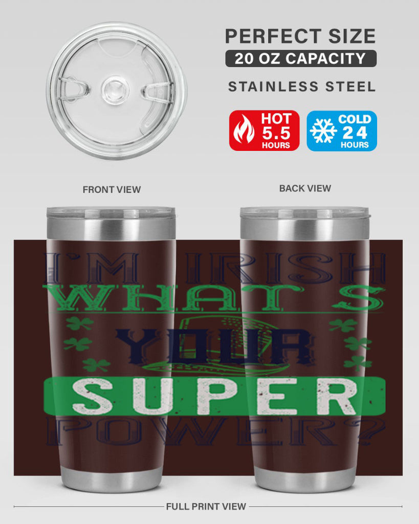 i’m irish what’s your super power Style 128#- St Patricks Day- Tumbler