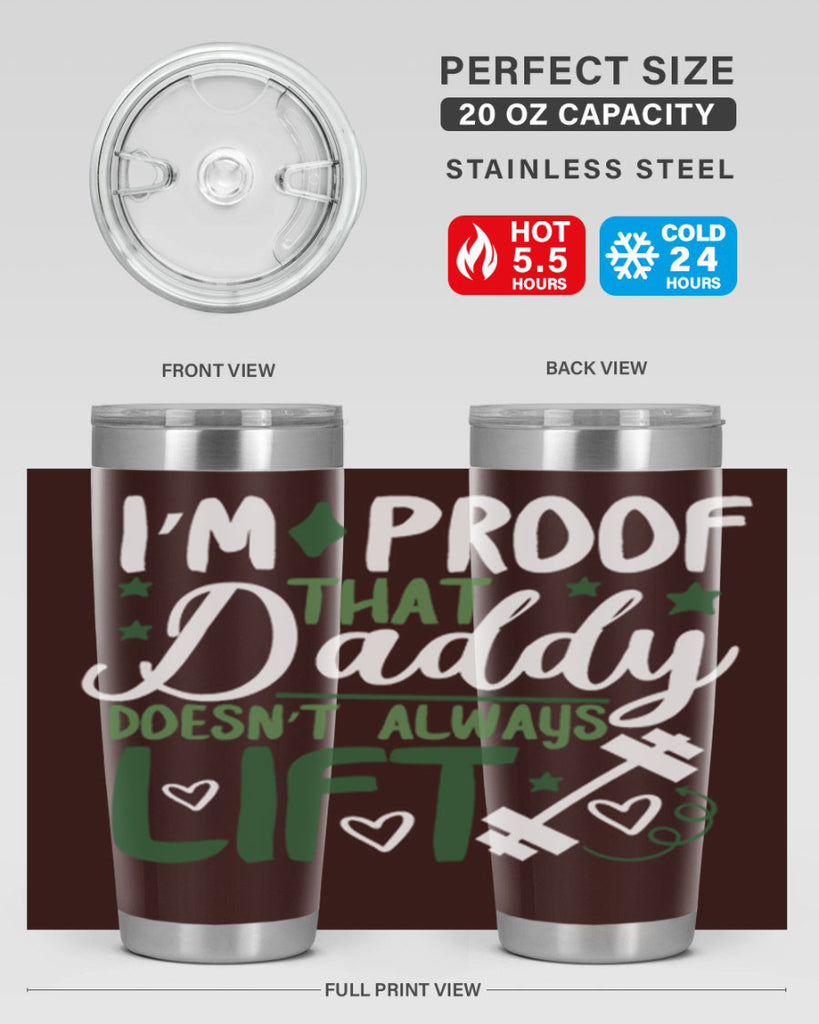 i’m proof that daddy doesn’t always lift 87#- fathers day- Tumbler