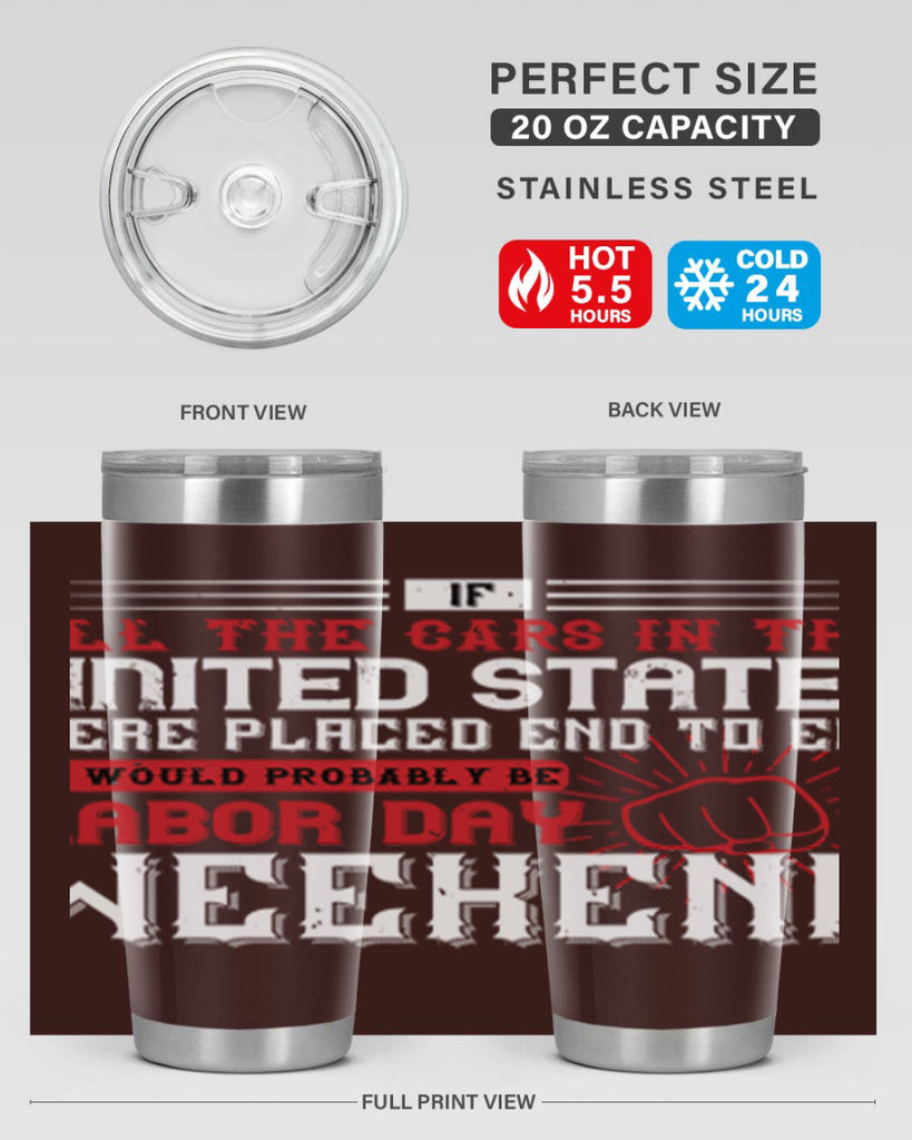 if all the cars in the united states were placed end to end 35#- labor day- Tumbler