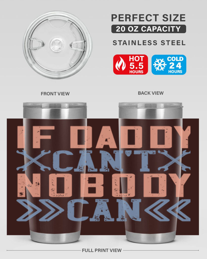 if daddy can’t nobody can 195#- fathers day- Tumbler