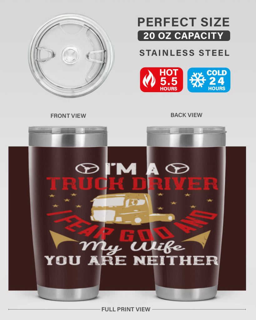 im a truck driver i fear god and my wife you are neither Style 40#- truck driver- tumbler