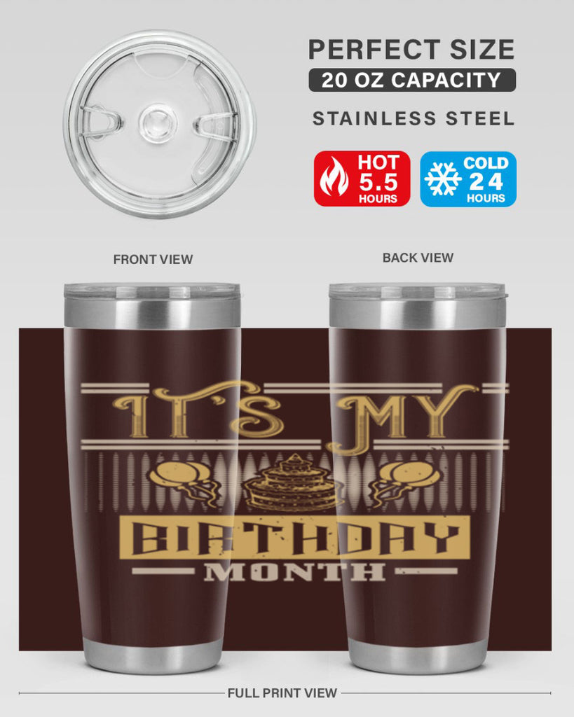 its my birthday month Style 87#- birthday- tumbler