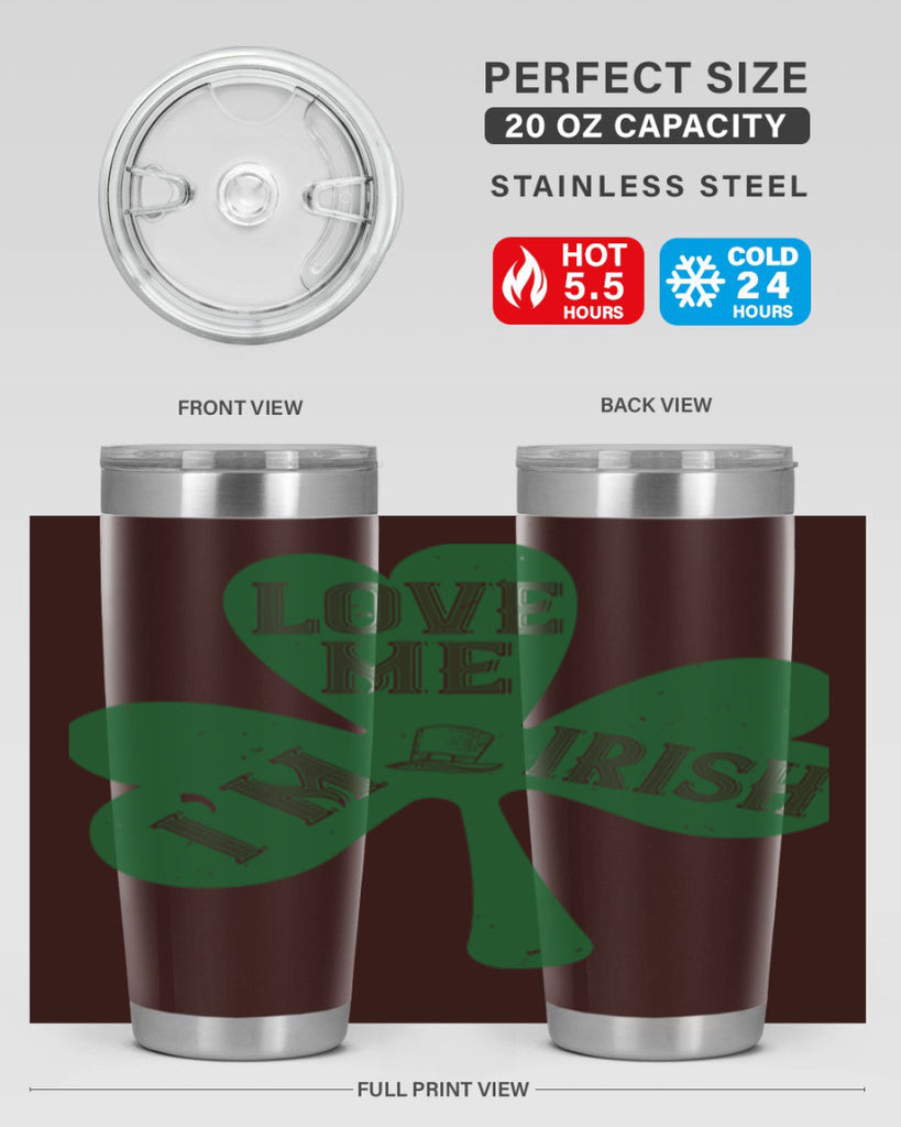 love me i’m irish Style 119#- St Patricks Day- Tumbler