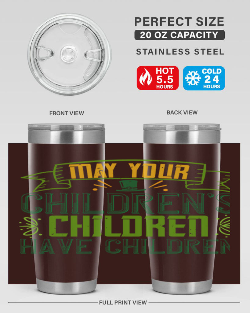 may your children’s children have children Style 114#- St Patricks Day- Tumbler