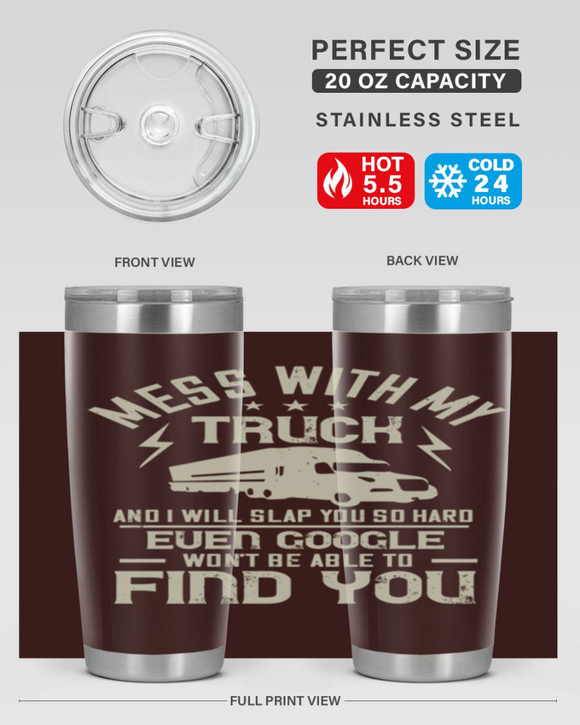 mess with my truck and i will slap z Style 31#- truck driver- tumbler