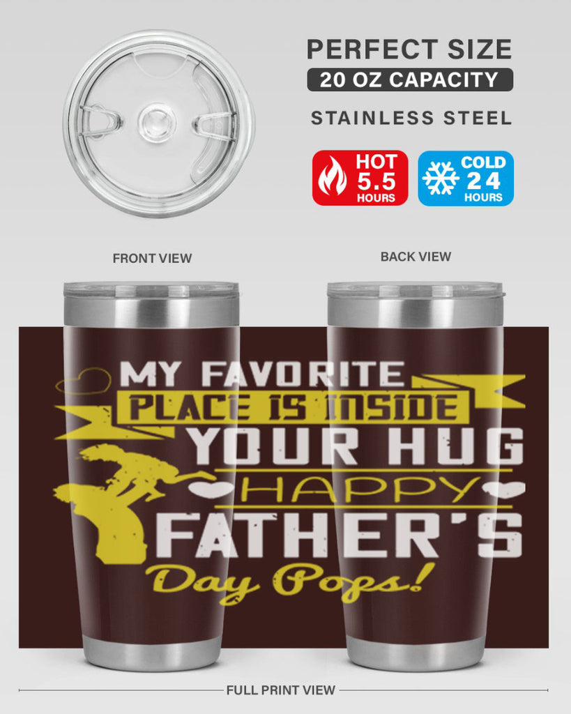 my favorite place is inside your hug happy father’s day pops 208#- fathers day- Tumbler