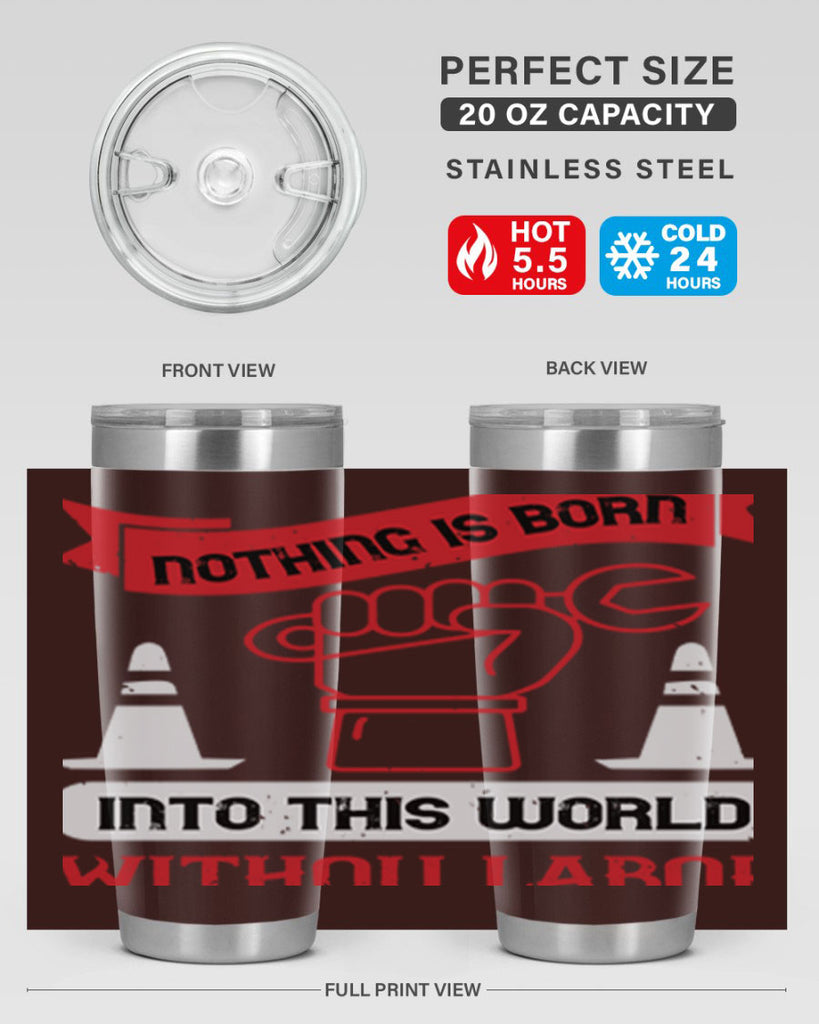 nothing is born into this world without labor 22#- labor day- Tumbler