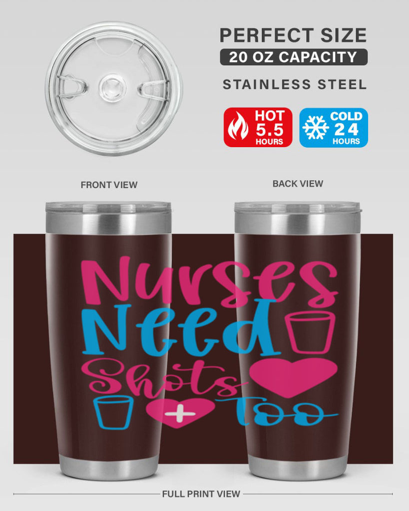 nurses need shots too Style 363#- nurse- tumbler