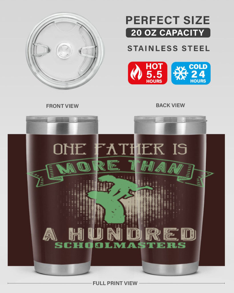 one father is more than a hundred schoolmasters 193#- fathers day- Tumbler