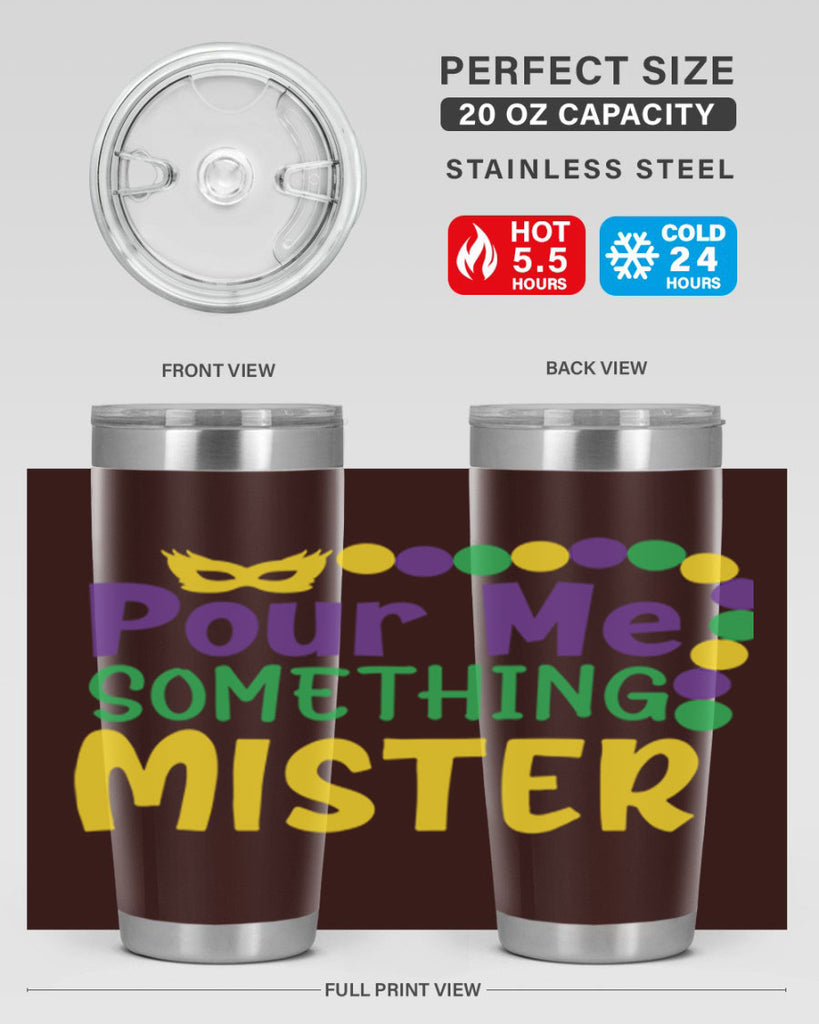 pour me something mister 75#- mardi gras- Tumbler