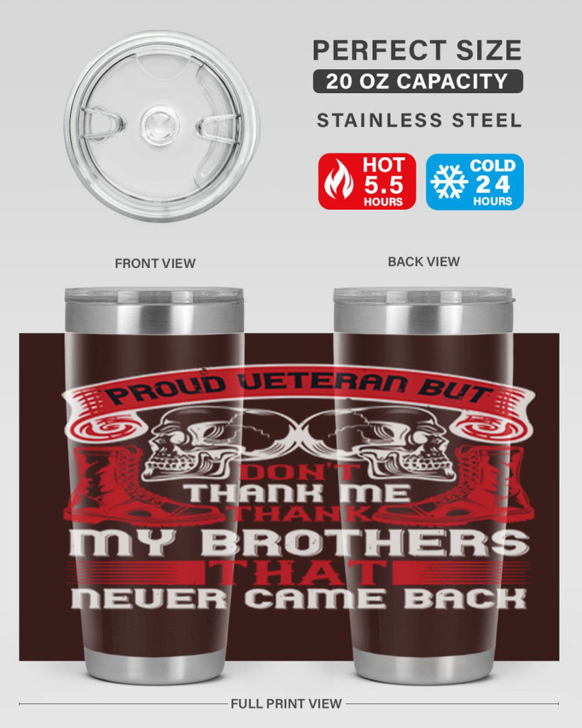 proud veteran but dont thank me my brother that never came back 32#- Veterns Day- Tumbler