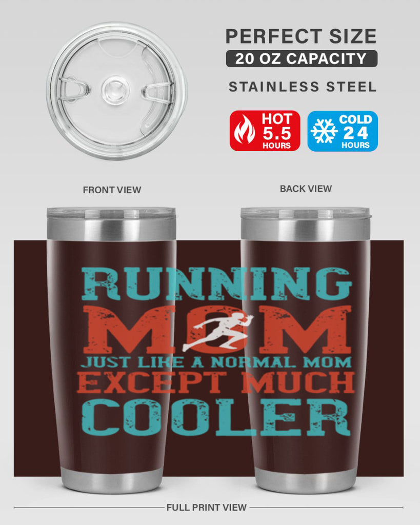running mom just like a normal mom except much cooler 18#- running- Tumbler