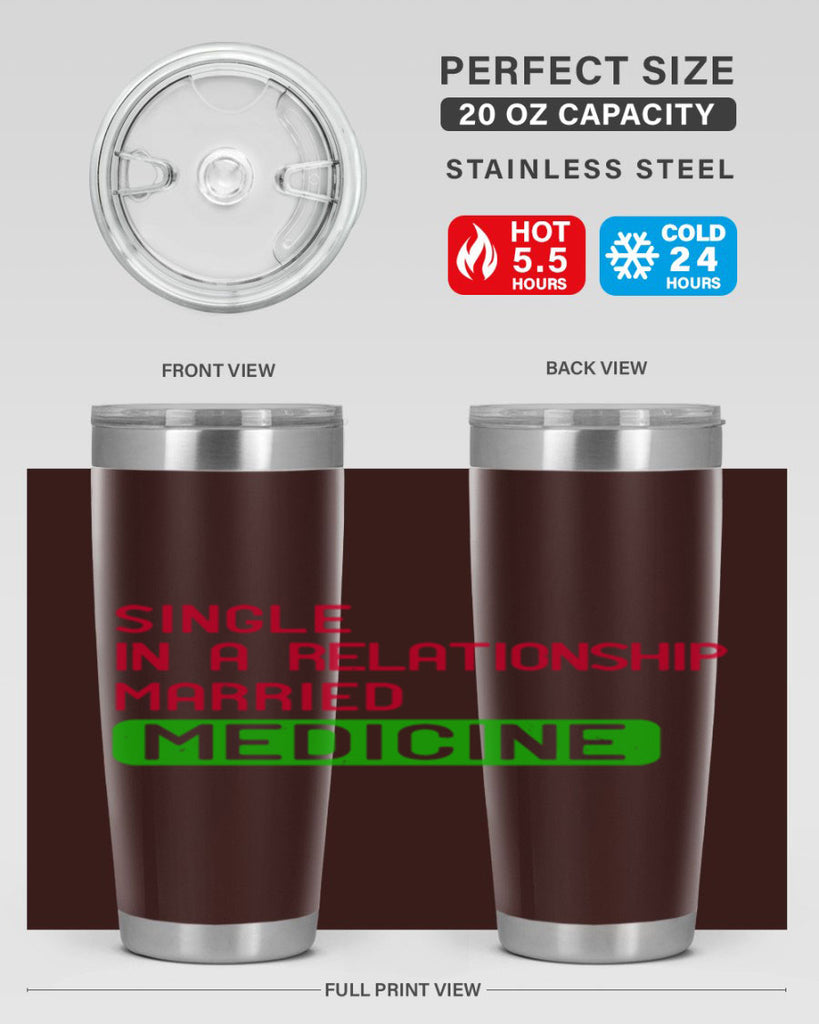 single in a relationship married medicine Style 25#- medical- tumbler