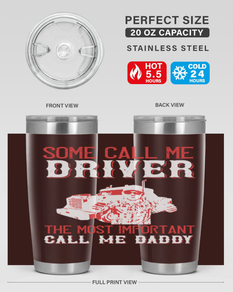 some call me driver the most important call me daddy Style 24#- truck driver- tumbler