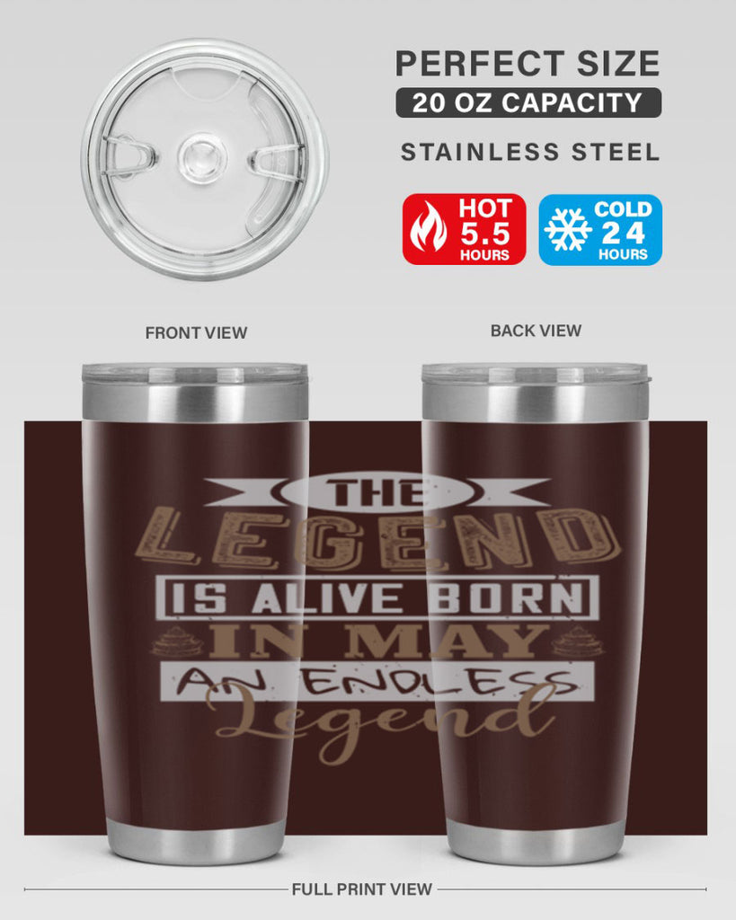 the legend is alive born in may an endless legend Style 28#- birthday- tumbler