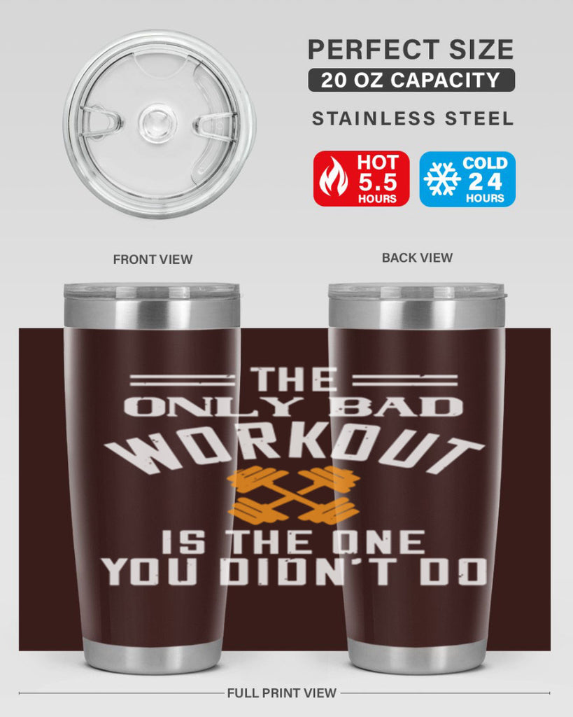 the only bad workout is the onedid not it 64#- gym- Tumbler