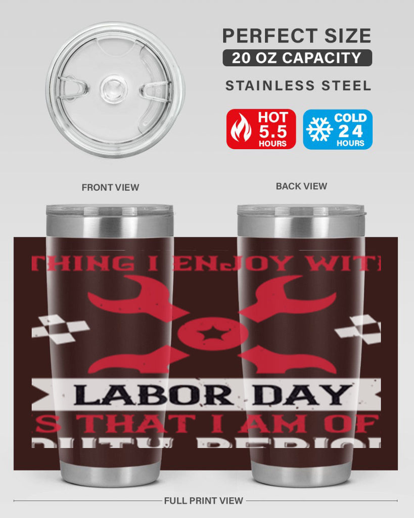 the only thing i enjoy with labor day is that i am off duty period 14#- labor day- Tumbler