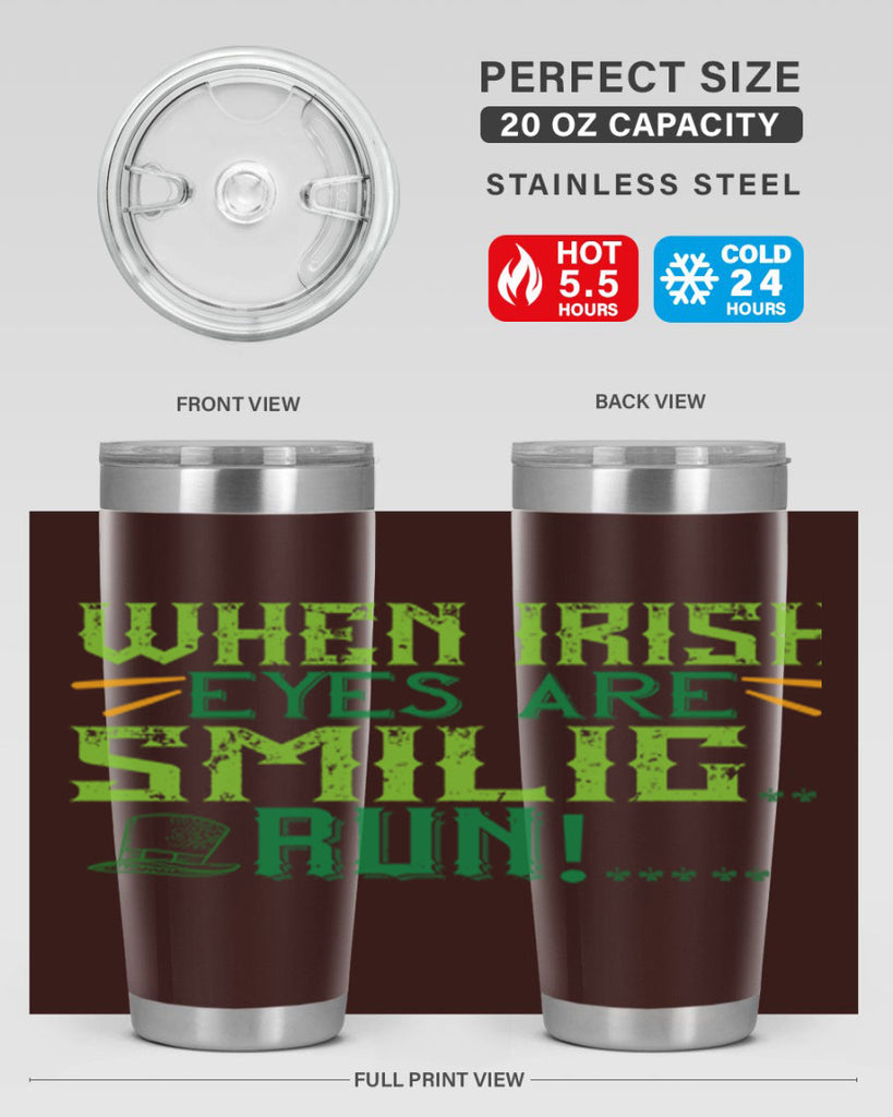 when irish eyes are smilig run Style 6#- St Patricks Day- Tumbler