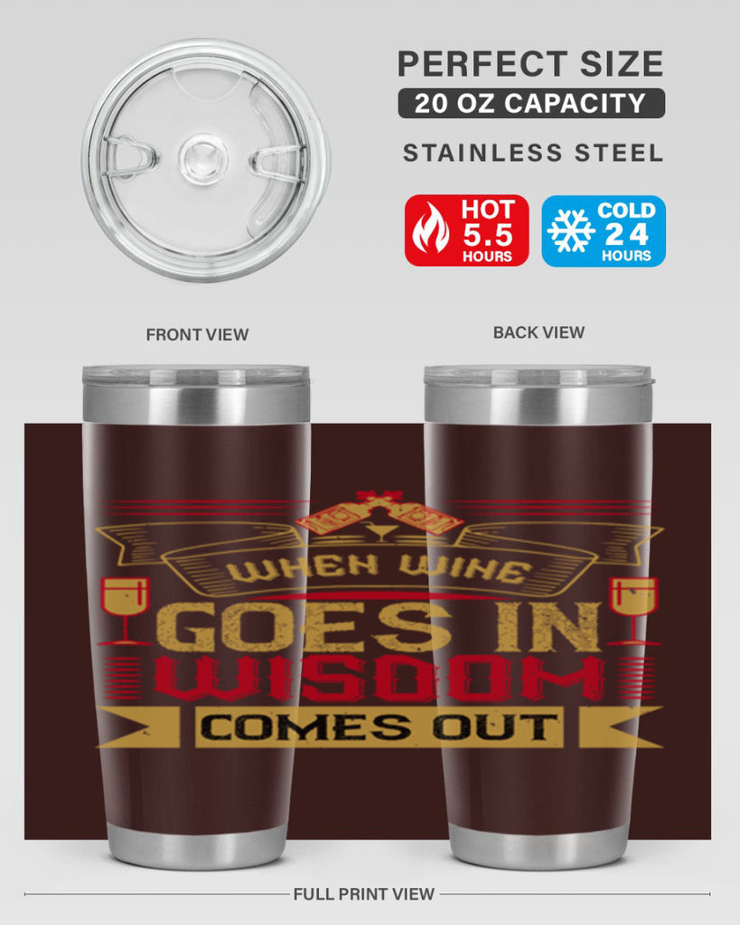 when wine goes in wisdom comes out 19#- drinking- Tumbler
