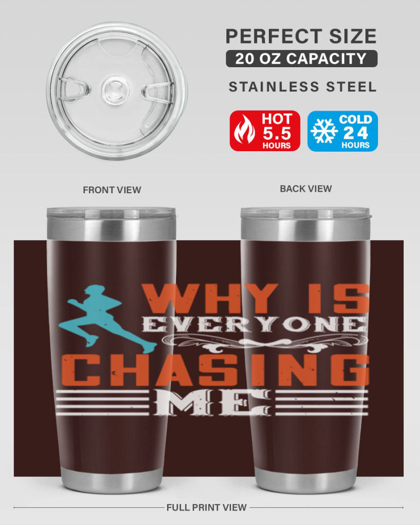 why is everyone chasing me 3#- running- Tumbler