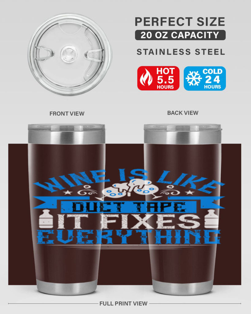 wine is like duct tape it fixes everything 17#- drinking- Tumbler