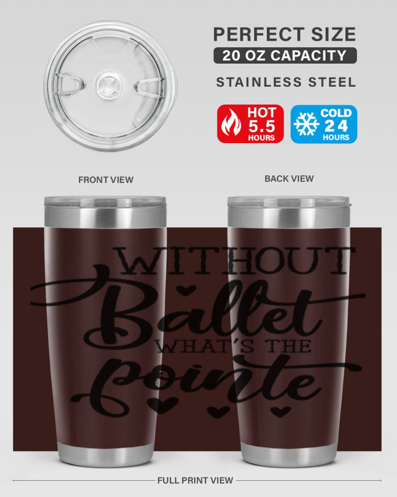 without ballet what s the pointe96#- ballet- Tumbler