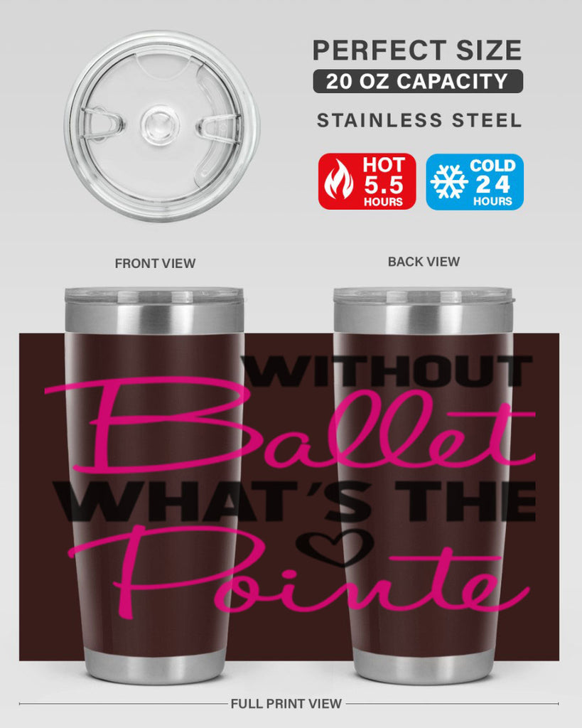 without ballet whats the pointe98#- ballet- Tumbler