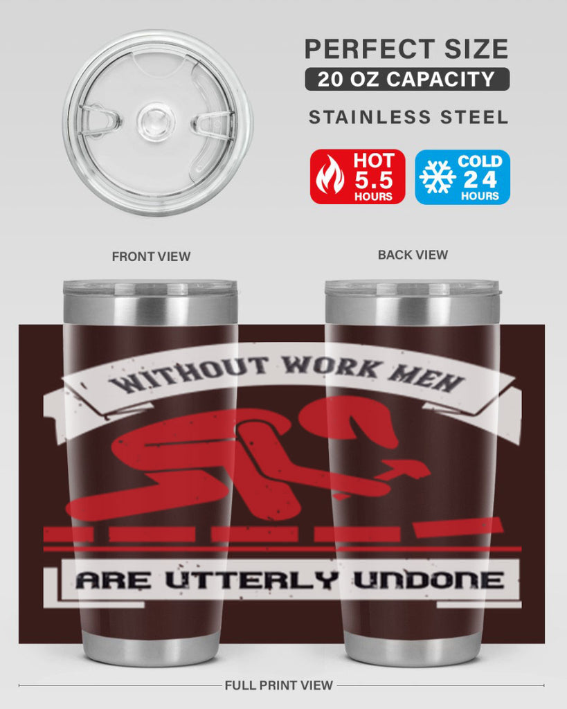 without work men are utterly undone 7#- labor day- Tumbler