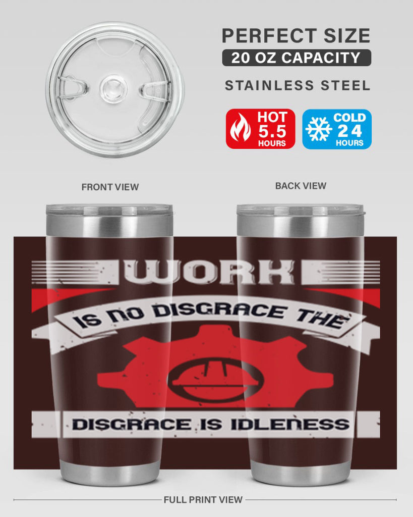 work is no disgrace the disgrace is idleness 5#- labor day- Tumbler