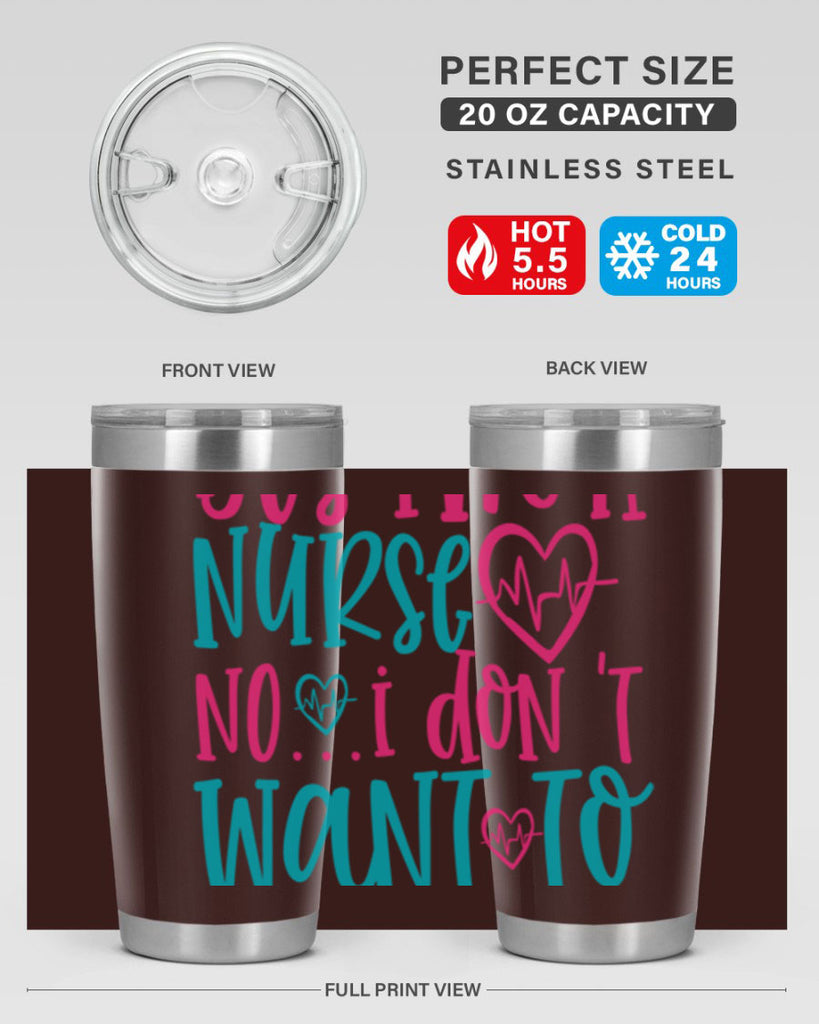 yes im a nurse no i don t want to at it Style 339#- nurse- tumbler