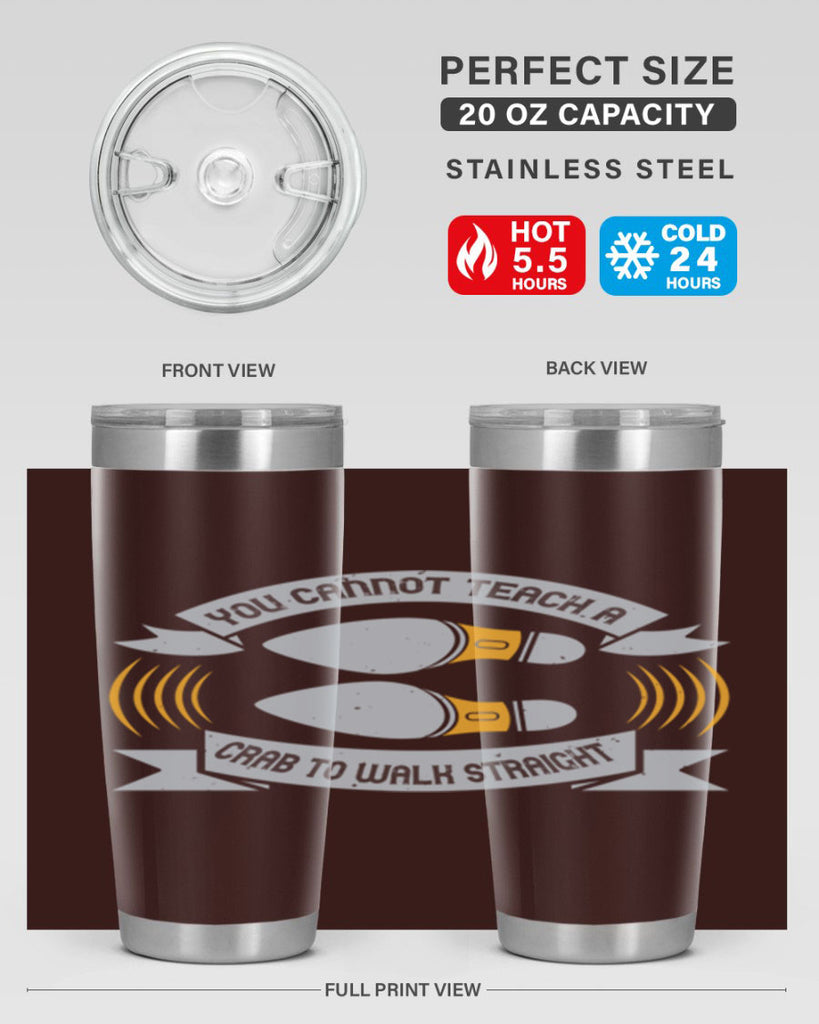 you cannot teach a crab to walk straight 3#- walking- Tumbler