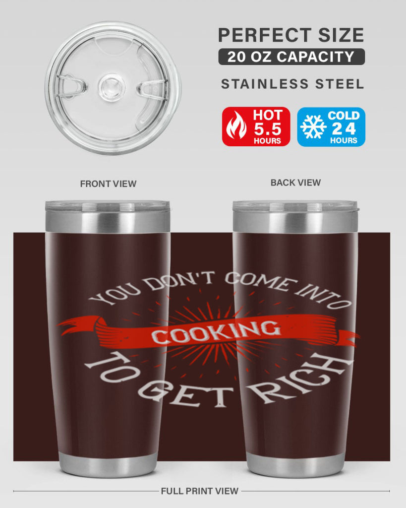 you dont come into cooking to get rich 5#- cooking- Tumbler