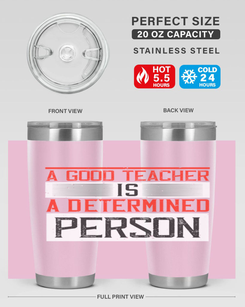 A good teacher is a determined person Style 112#- teacher- tumbler