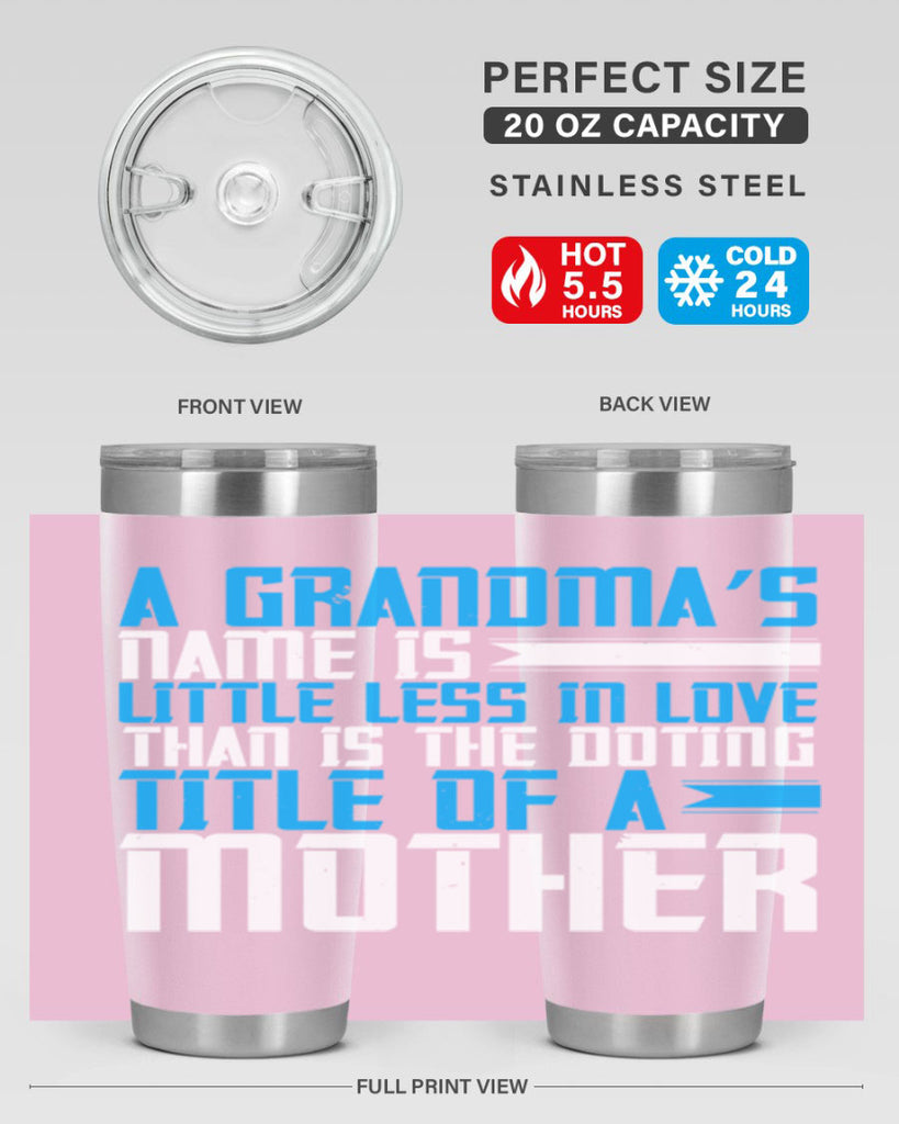 A grandma’s name is little less in love than is the doting title of a mother 75#- grandma - nana- Tumbler